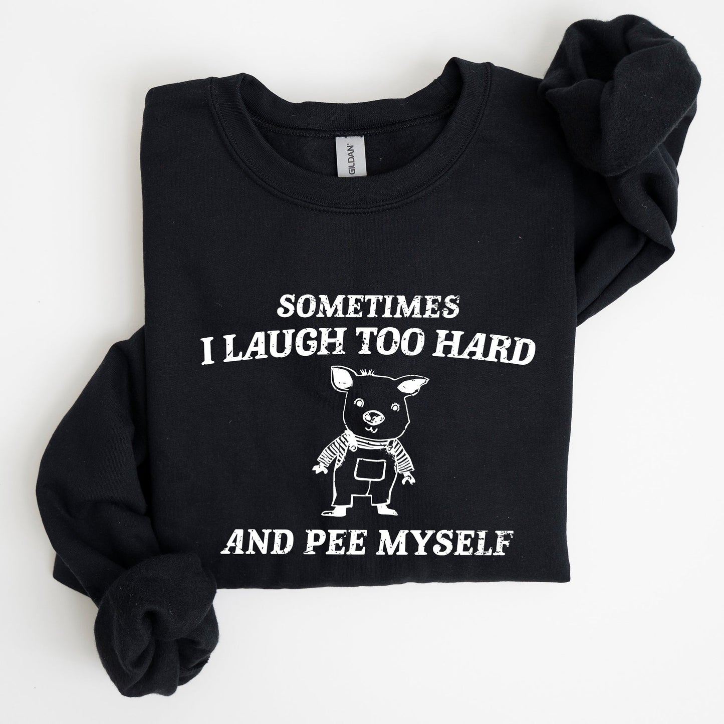Sometimes I Laugh Too Hard And Pee Myself, Pig, Funny, Aesthetic Sweatshirt