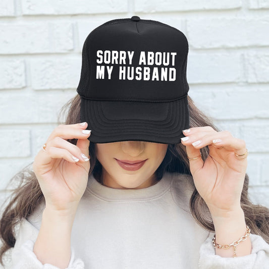 Sorry About My Husband, Sassy, Funny, Black Snapback Trucker Hat