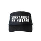 Sorry About My Husband, Sassy, Funny, Black Snapback Trucker Hat