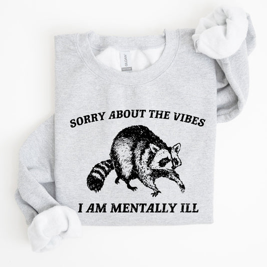 Sorry About The Vibes, Mentally Ill, Raccoon, Meme, Aesthetic, Funny Sweatshirt
