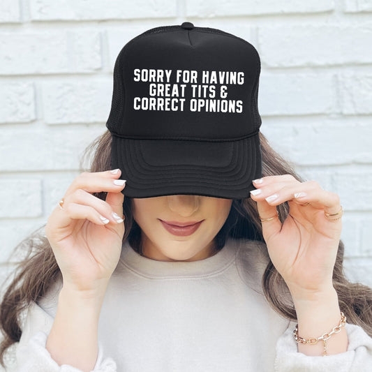 Sorry for Having Great Tits & Correct Opinions, Sassy, Funny, Black Snapback Trucker Hat
