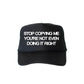 Stop Copying Me You’re Not Even Doing It Right, Sassy, Funny, Black Snapback Trucker Hat