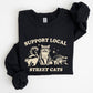 Support Local Street Cats, Raccoon, Skunk, Possum, Meme, Funny, Aesthetic Sweatshirt