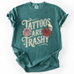Tattoos Are Trashy, Funny, Sarcastic, Comfort Colors T-Shirt