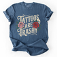 Tattoos Are Trashy, Funny, Sarcastic, Comfort Colors T-Shirt