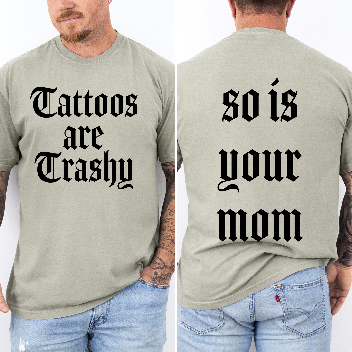 Tattoos Are Trashy, So Is Your Mom, Funny, Dad, Father's Day, Husband, Brother, Guy Gift , Funny Saying, Comfort Colors T-Shirt