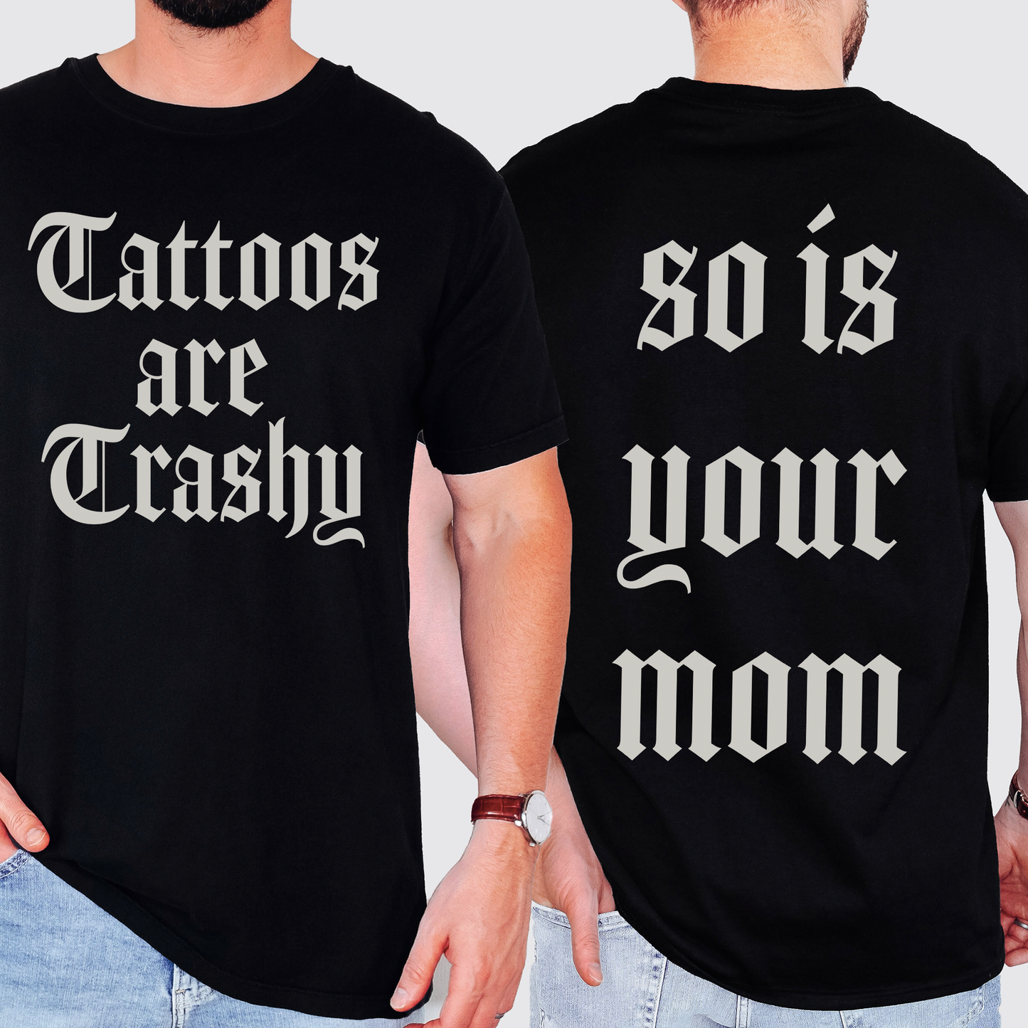 Tattoos Are Trashy, So Is Your Mom, Funny, Dad, Father's Day, Husband, Brother, Guy Gift , Funny Saying, Comfort Colors T-Shirt