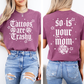 Tattoos Are Trashy, So Is Your Mom, Funny, Sassy, Sarcastic , Funny Saying, Comfort Colors T-Shirt
