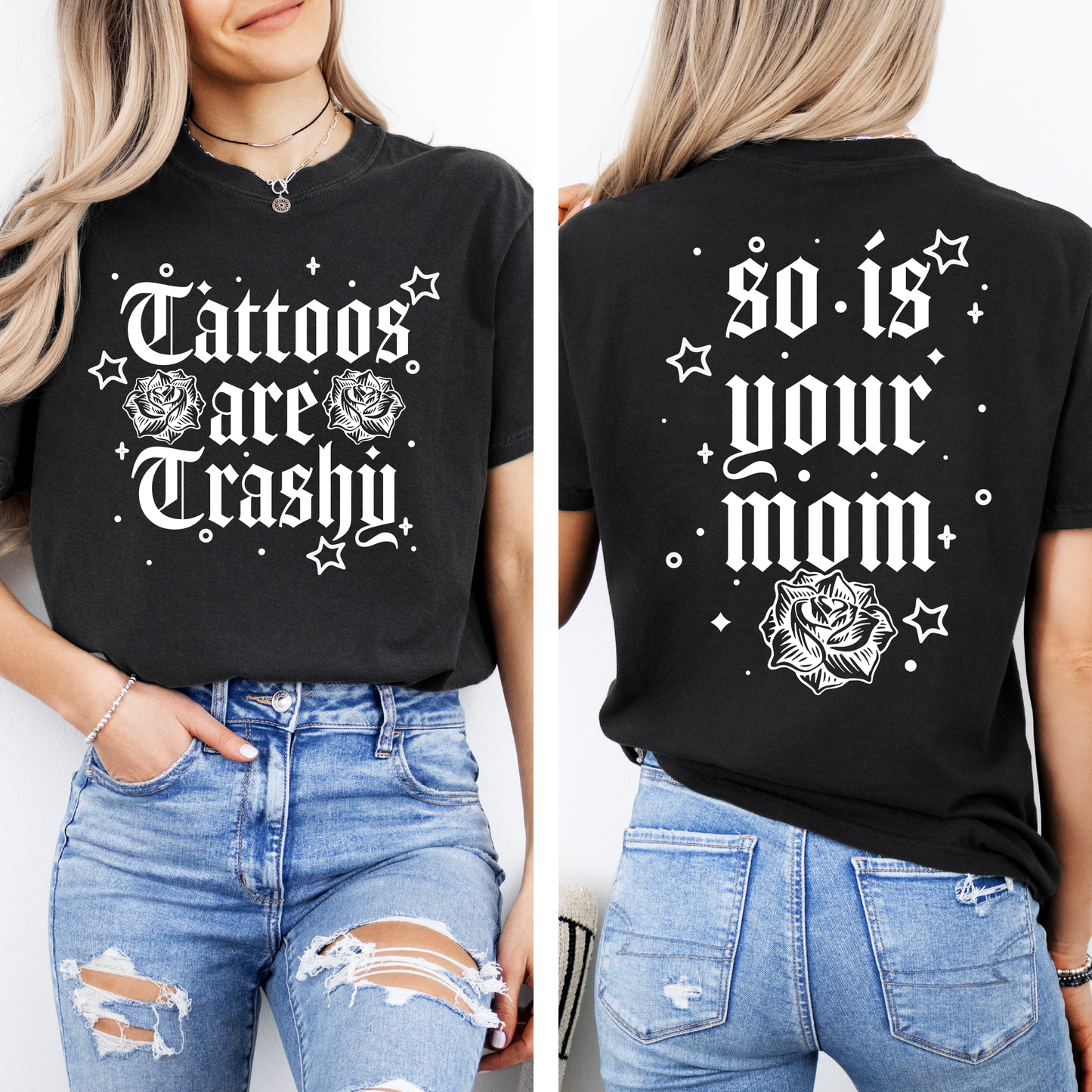 Tattoos Are Trashy, So Is Your Mom, Funny, Sassy, Sarcastic , Funny Saying, Comfort Colors T-Shirt