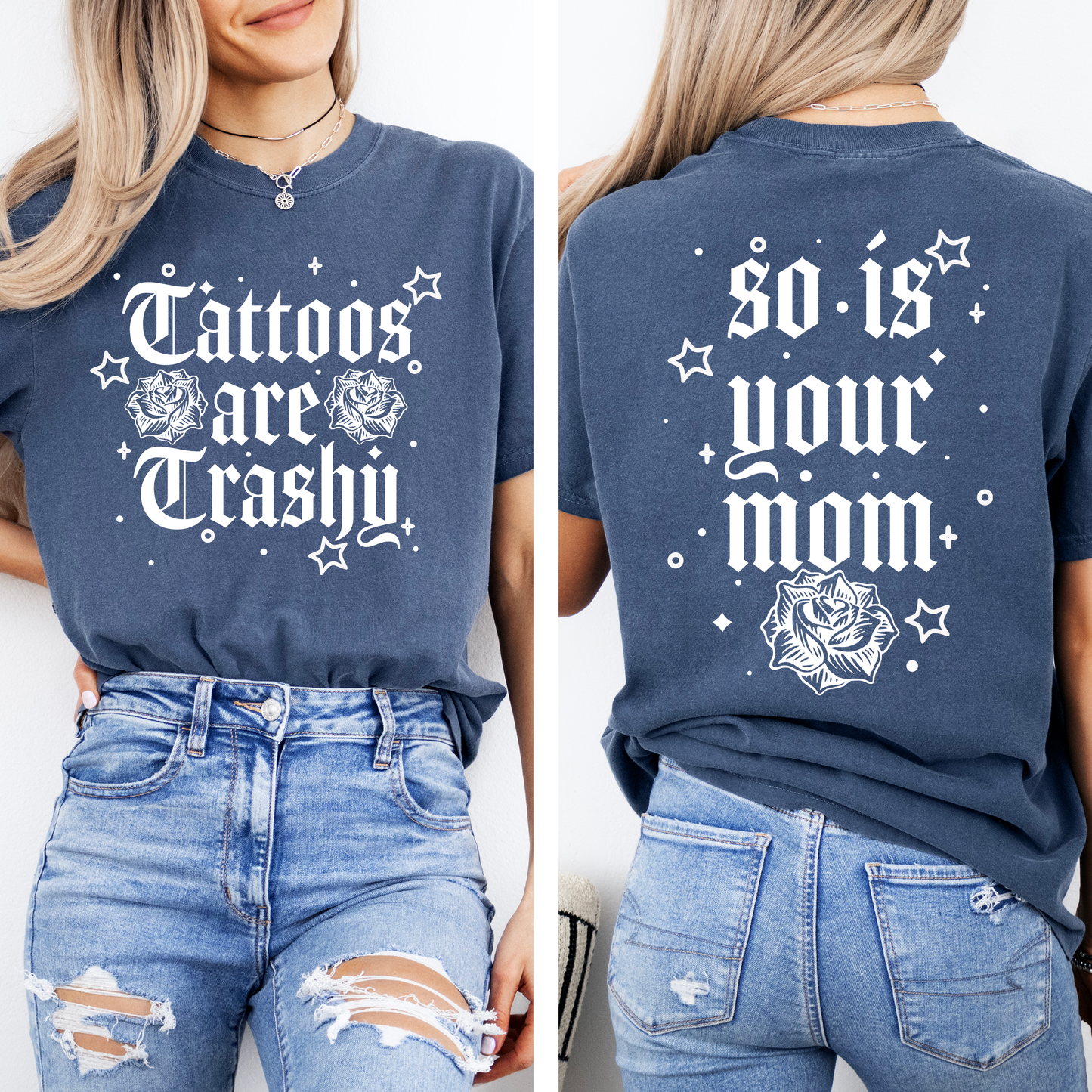 Tattoos Are Trashy, So Is Your Mom, Funny, Sassy, Sarcastic , Funny Saying, Comfort Colors T-Shirt