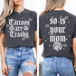 Tattoos Are Trashy, So Is Your Mom, Funny, Sassy, Sarcastic , Funny Saying, Comfort Colors T-Shirt