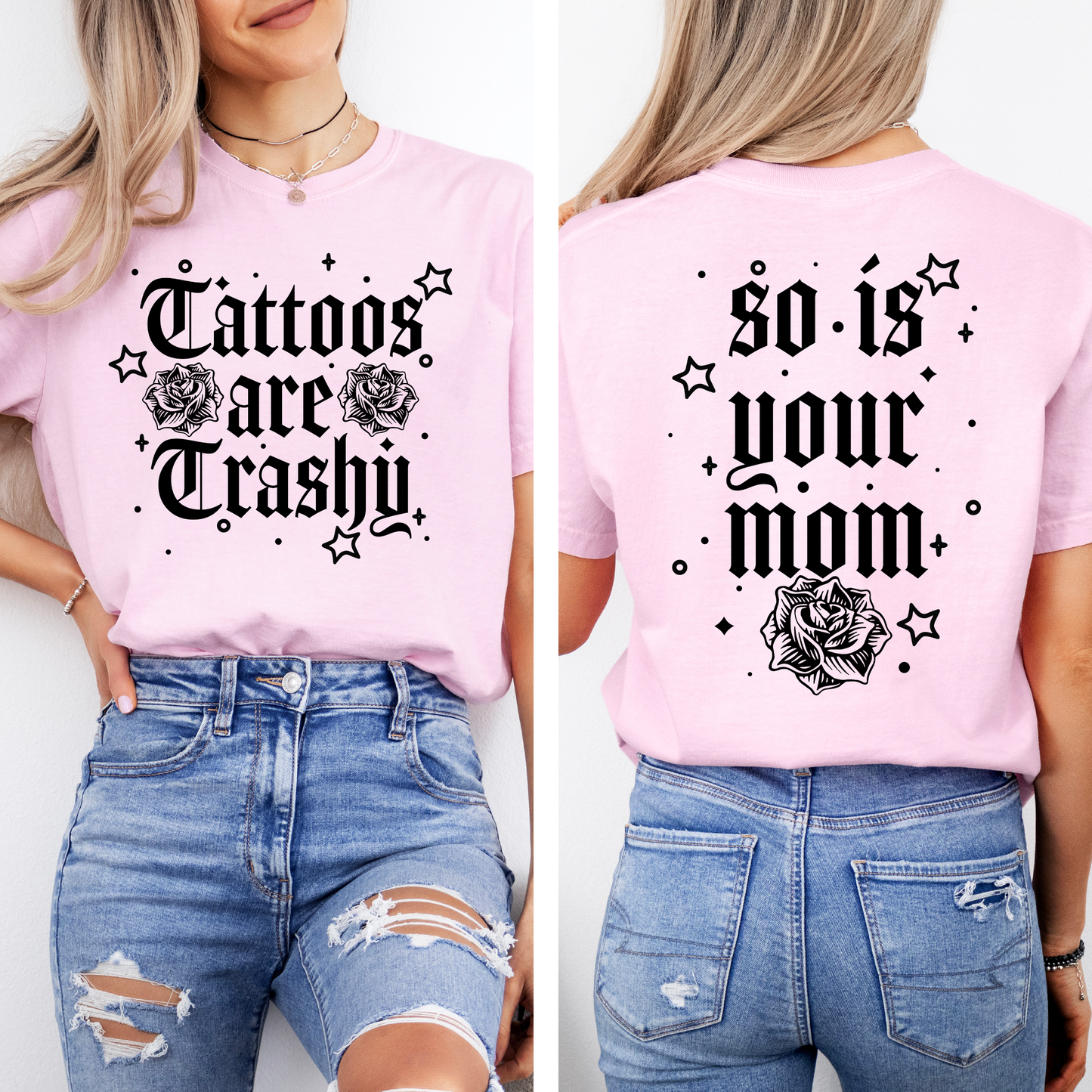 Tattoos Are Trashy, So Is Your Mom, Funny, Sassy, Sarcastic , Funny Saying, Comfort Colors T-Shirt