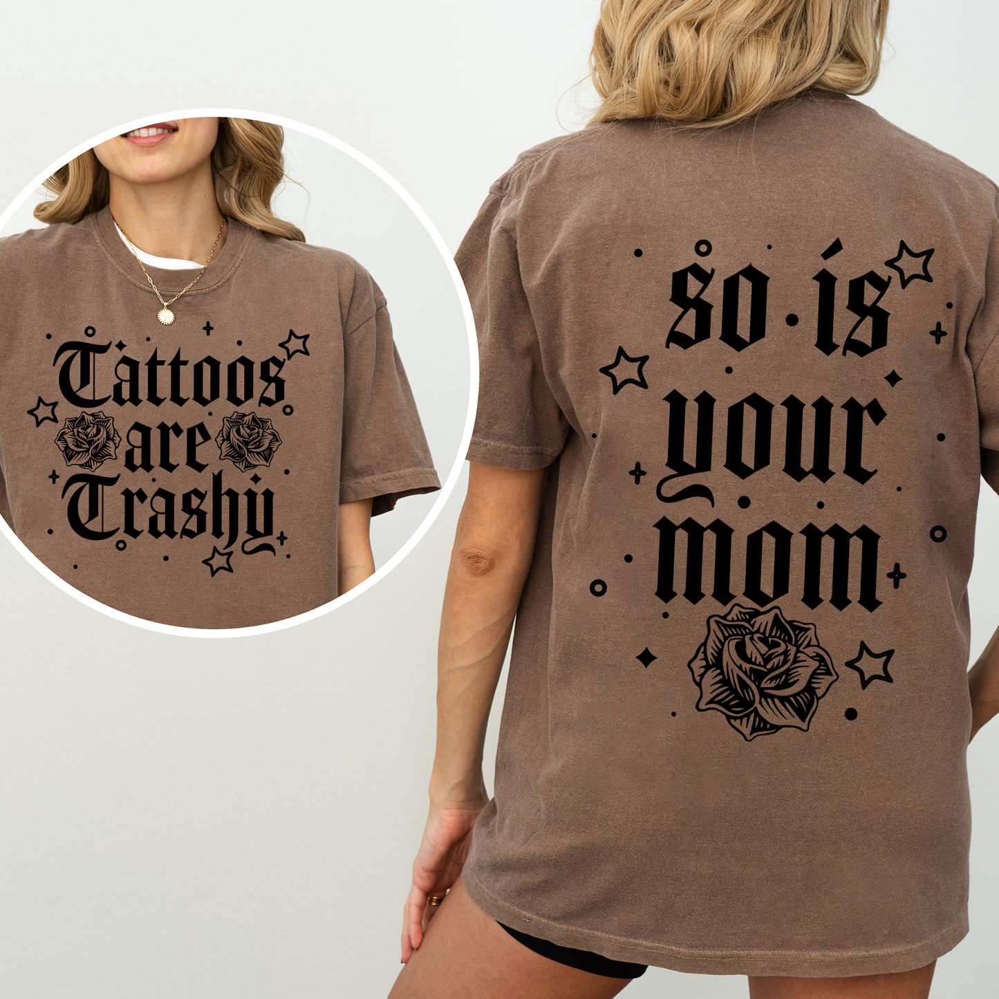 Tattoos Are Trashy, So Is Your Mom, Funny, Sassy, Sarcastic , Funny Saying, Comfort Colors T-Shirt