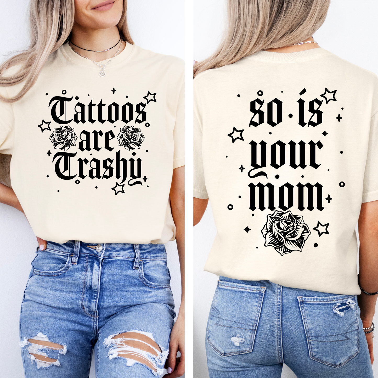 Tattoos Are Trashy, So Is Your Mom, Funny, Sassy, Sarcastic , Funny Saying, Comfort Colors T-Shirt