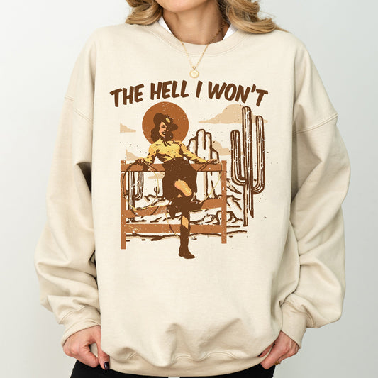 The Hell I Won't, Sassy Cowgirl, Cowboy, Desert Sweatshirt