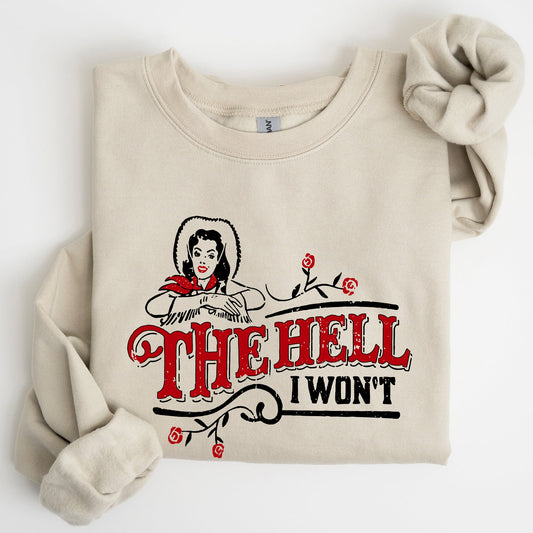 The Hell I Won't, Sassy Cowgirl, Cowboy Roses, Sweatshirt