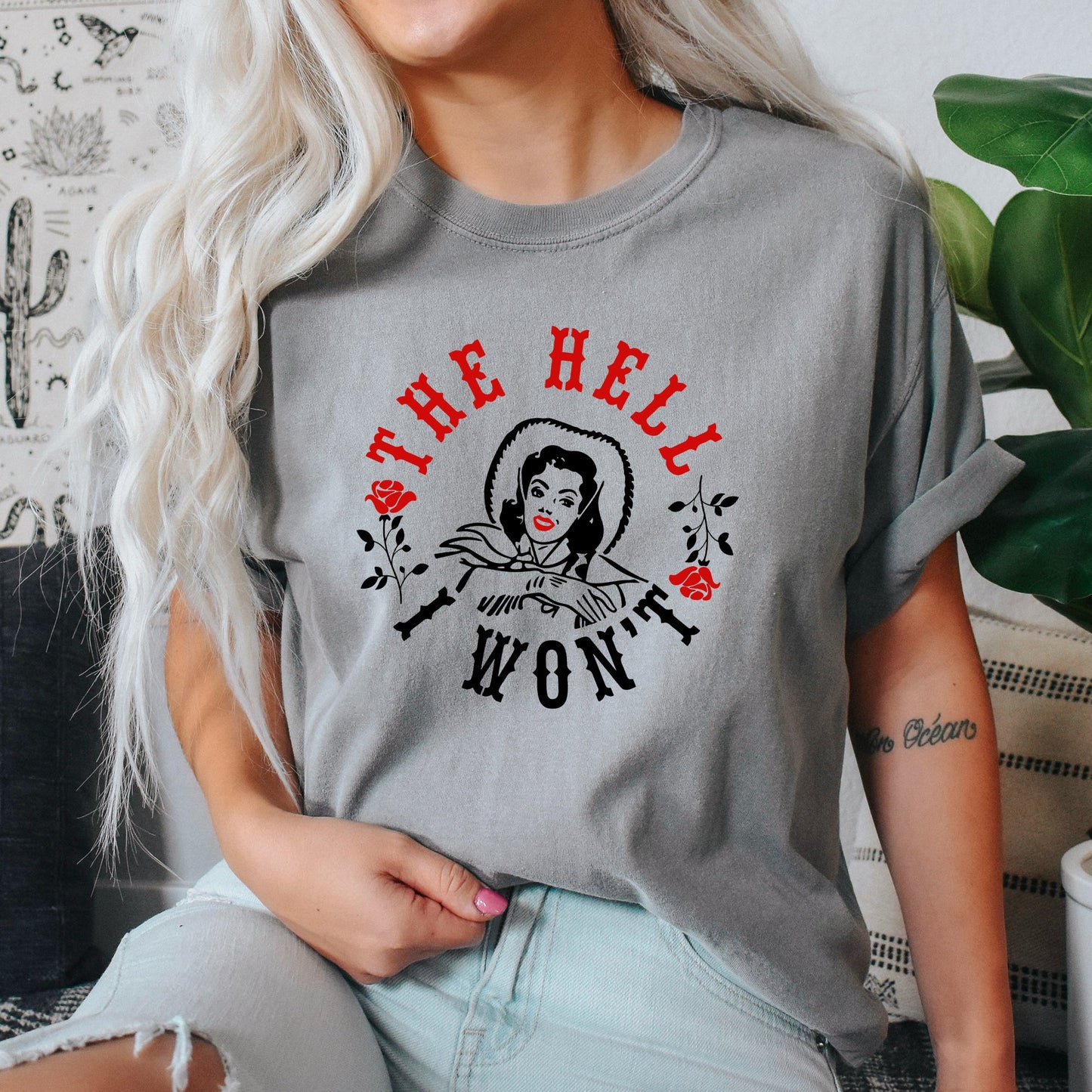 The Hell I Won't, Sassy Cowgirl, Cowboy, Roses, Tshirt Comfort Colors T-Shirt