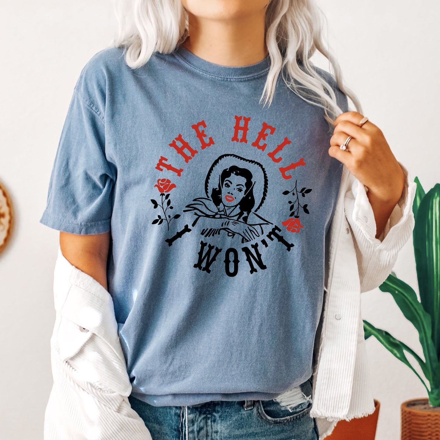 The Hell I Won't, Sassy Cowgirl, Cowboy, Roses, Tshirt Comfort Colors T-Shirt