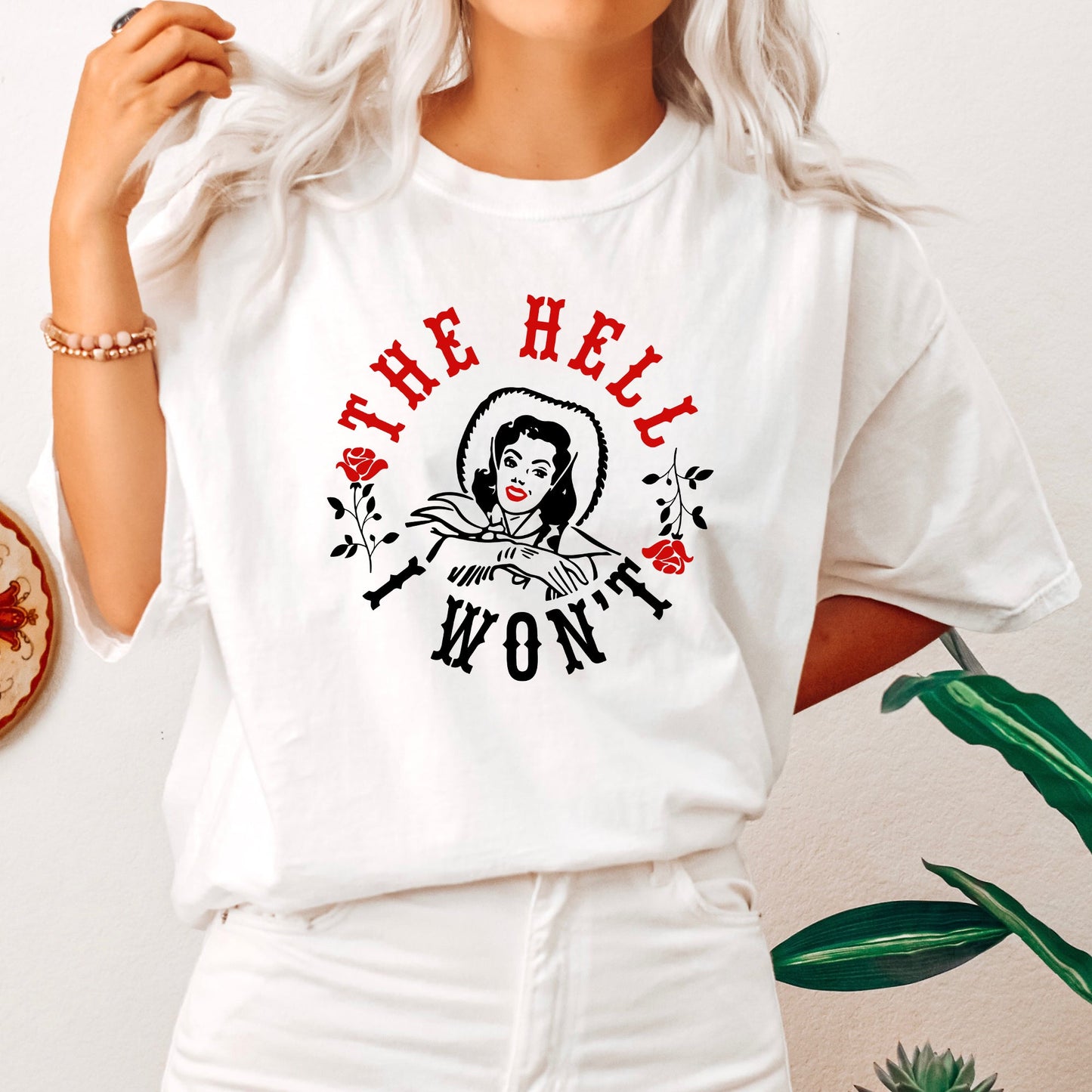 The Hell I Won't, Sassy Cowgirl, Cowboy, Roses, Tshirt Comfort Colors T-Shirt