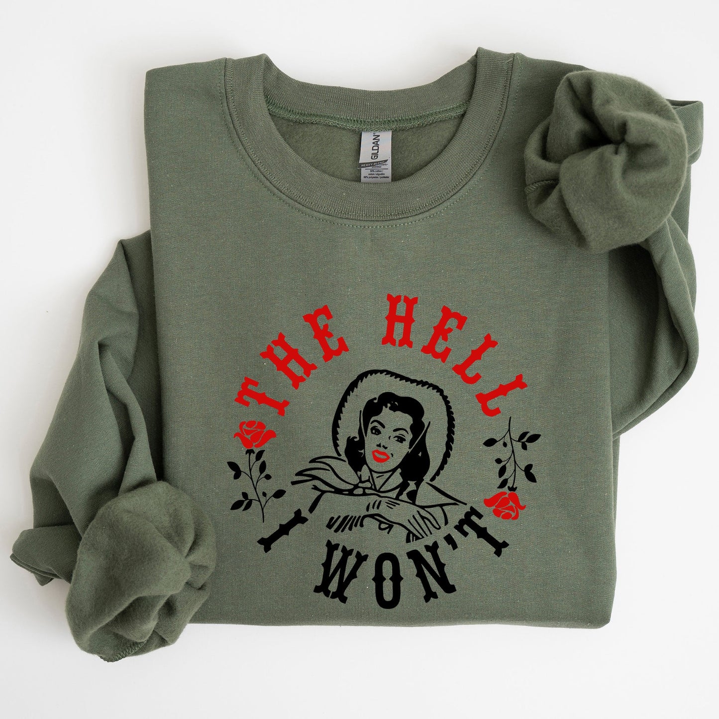 The Hell I Won't, Sassy Cowgirl, Cowboy, Roses, Sweatshirt