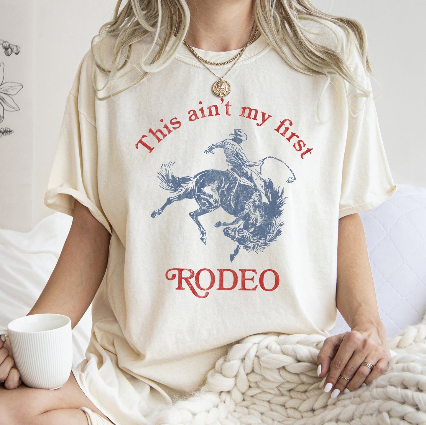 This Ain't My First Rodeo, Cowboy, Cowgirl Tshirt Comfort Colors T-Shirt