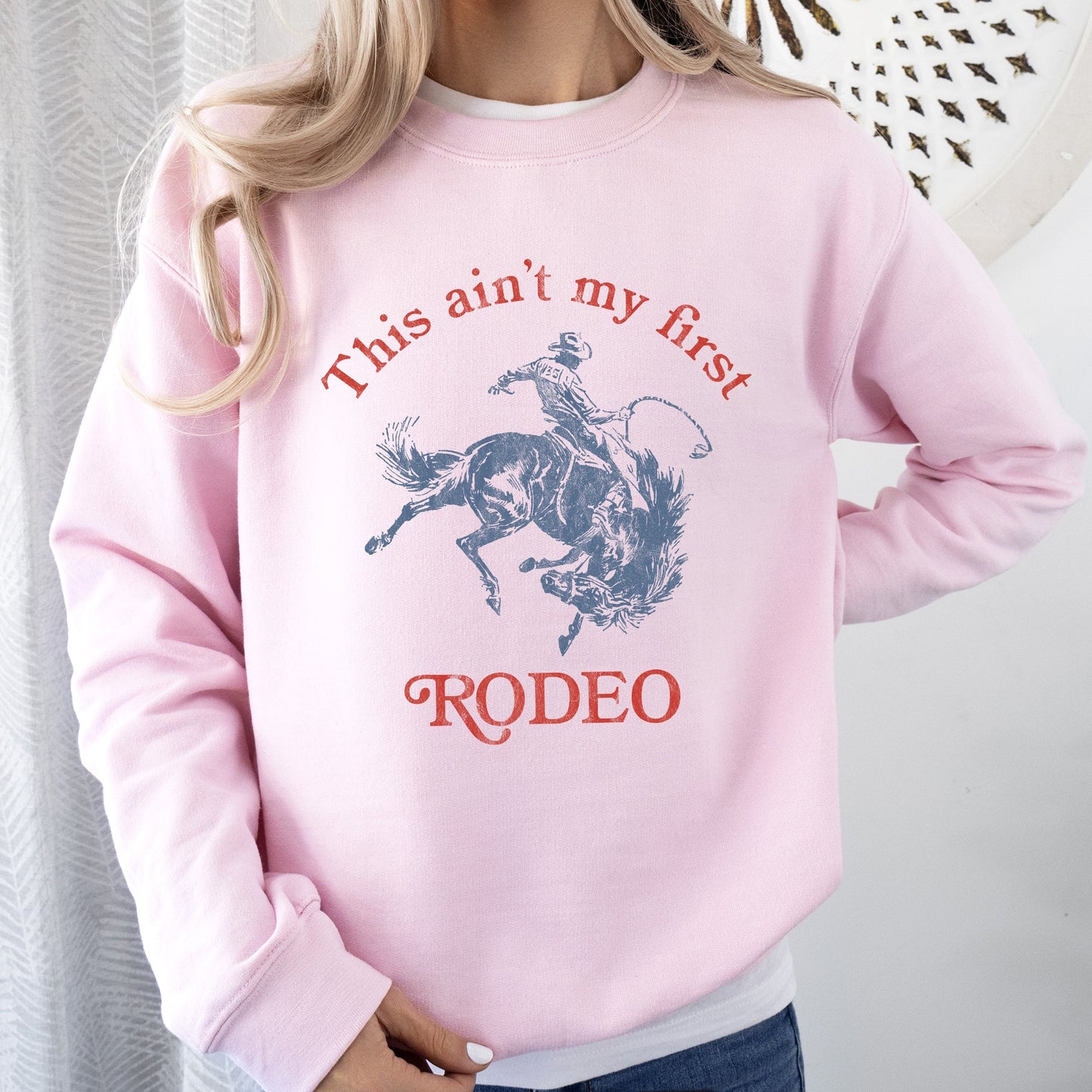 This Ain't My First Rodeo, Cowboy, Cowgirl Sweatshirt