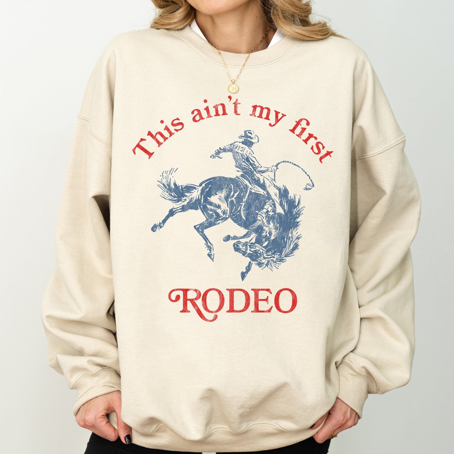 This Ain't My First Rodeo, Cowboy, Cowgirl Sweatshirt