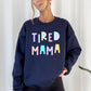 Tired Mama Sweatshirt, Positivity, Funny, Sarcastic, Mom Gift, Mental Health, Colorful, Pastel, Crewneck, Crew Neck Sweatshirt