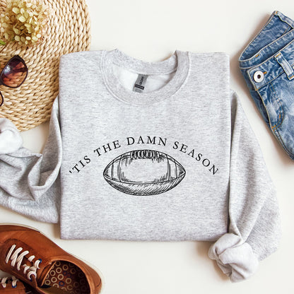 Tis The Damn Season, Football, Sports, Game Day, Big Game, Touchdown, Tailgate Party Sweatshirt