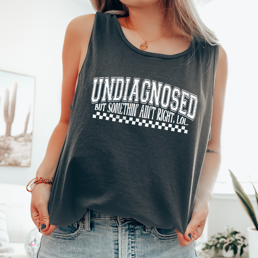 Undiagnosed But Something Ain't Right LOL, Sassy, Sarcastic, Minimalist, Funny Comfort Colors Tank Top