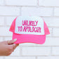 Unlikely to Apologize, Sassy, Funny, Bright Pink Snapback Trucker Hat