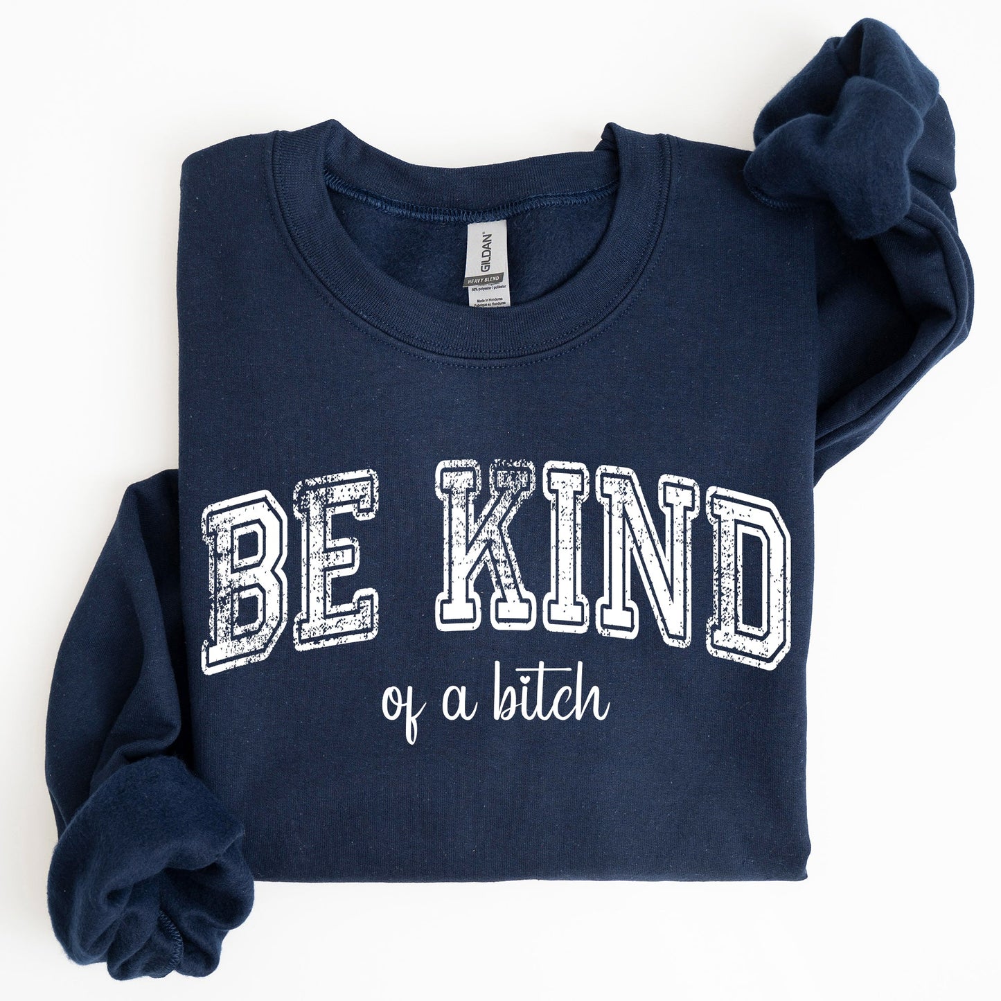 Vintage, Be Kind of a B, Funny, Sarcastic, Meme Sweatshirt