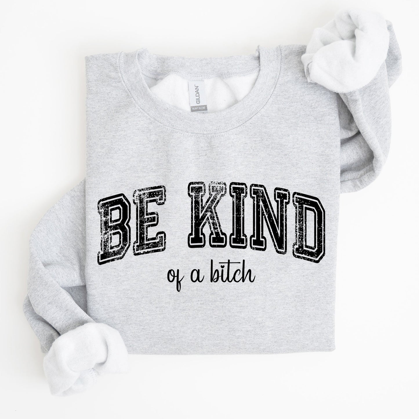 Vintage, Be Kind of a B, Funny, Sarcastic, Meme Sweatshirt