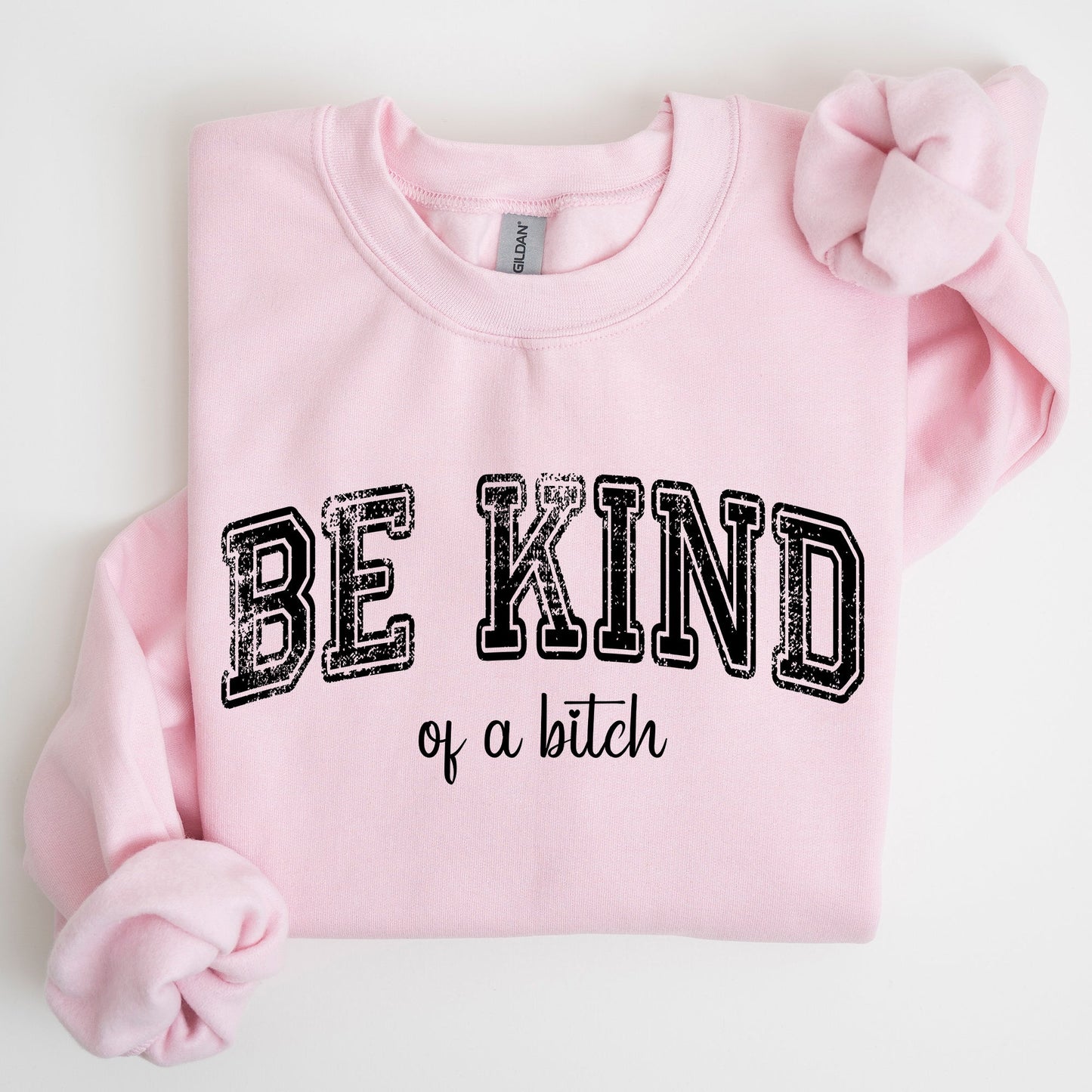 Vintage, Be Kind of a B, Funny, Sarcastic, Meme Sweatshirt