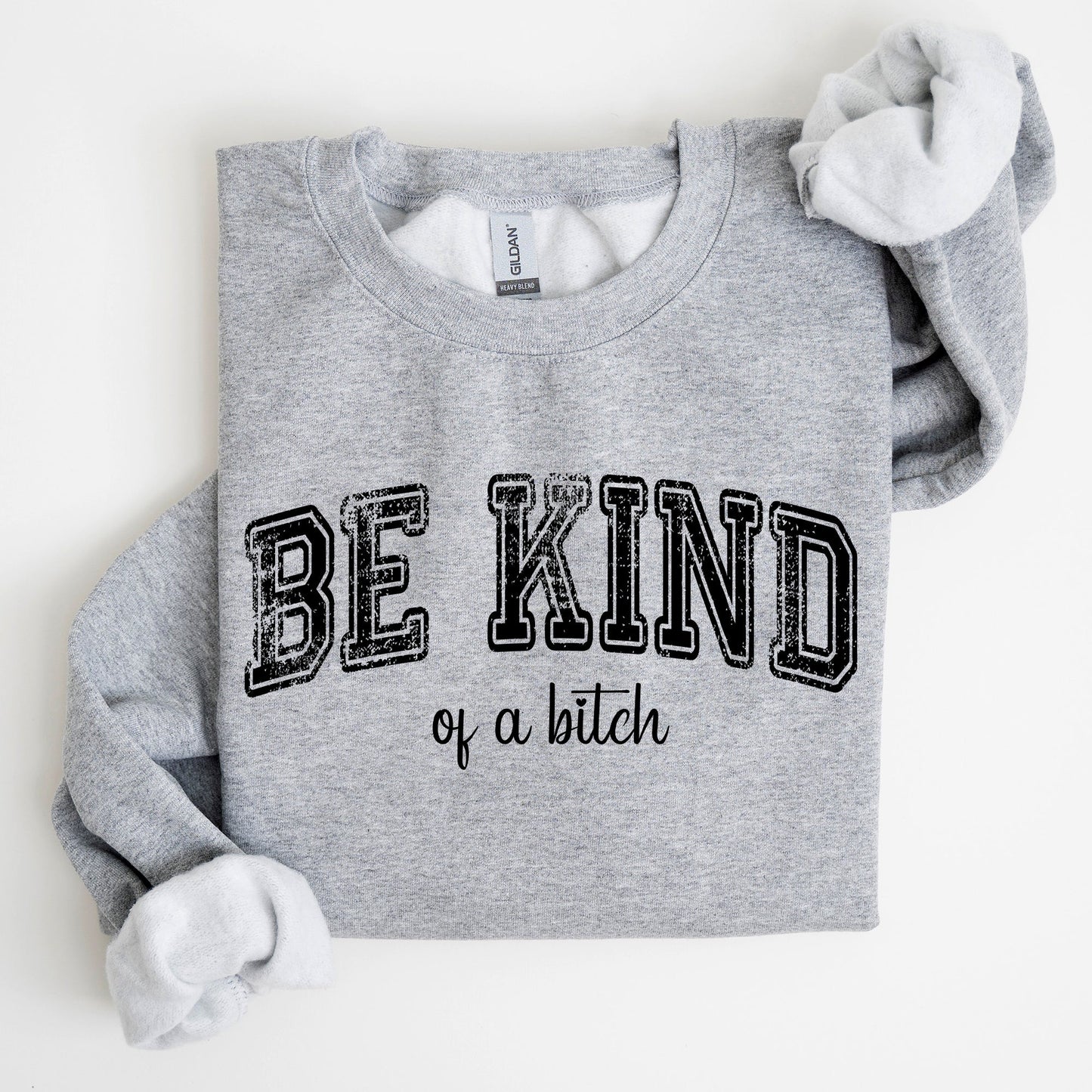 Vintage, Be Kind of a B, Funny, Sarcastic, Meme Sweatshirt