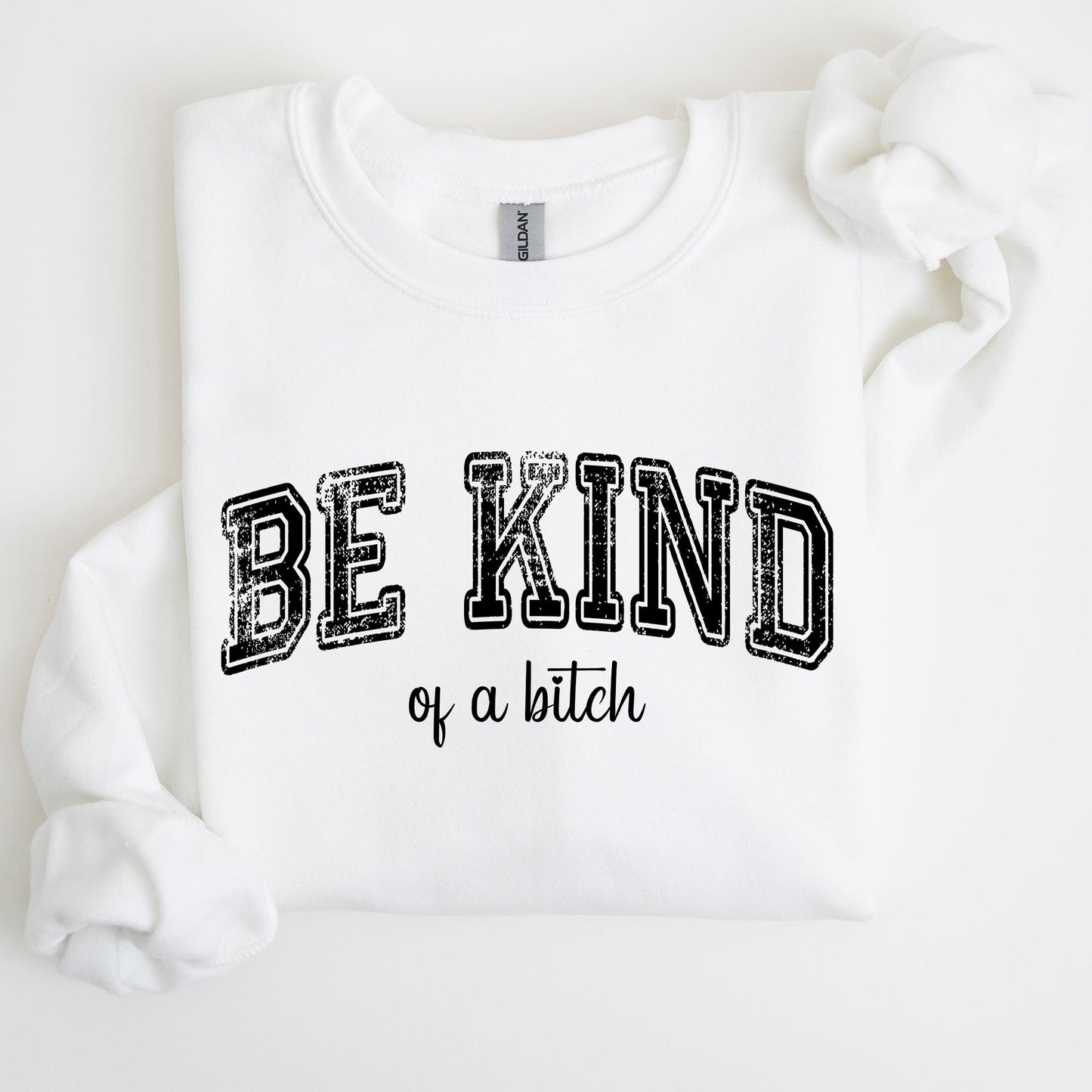 Vintage, Be Kind of a B, Funny, Sarcastic, Meme Sweatshirt