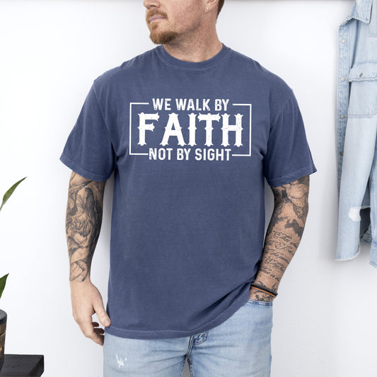 We Walk By Faith, Not By Sight, Christian, Jesus, Gospel, Religious Tshirt Comfort Colors T-Shirt