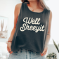 Well Sheeyit, Sassy, Sarcastic, Minimalist, Funny Comfort Colors Tank Top