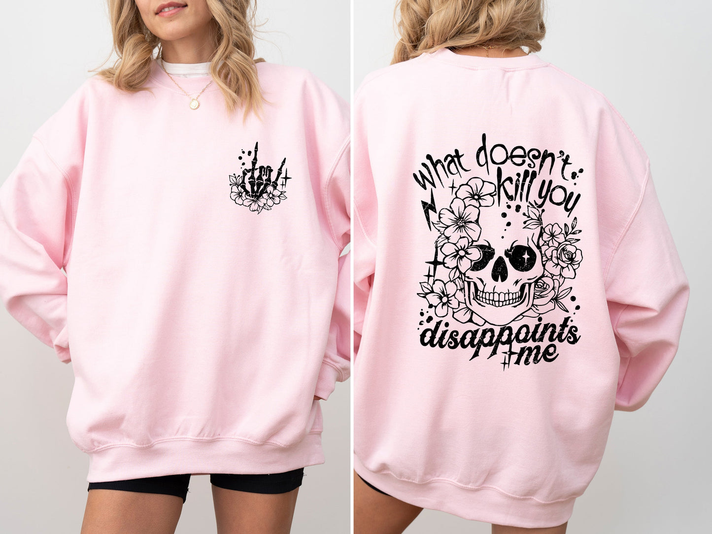 What Doesn't Kill You, Disappoints, Funny, Flowers Sweatshirt