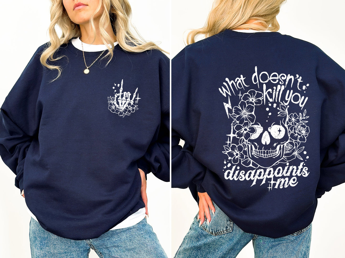 What Doesn't Kill You, Disappoints, Funny, Flowers Sweatshirt