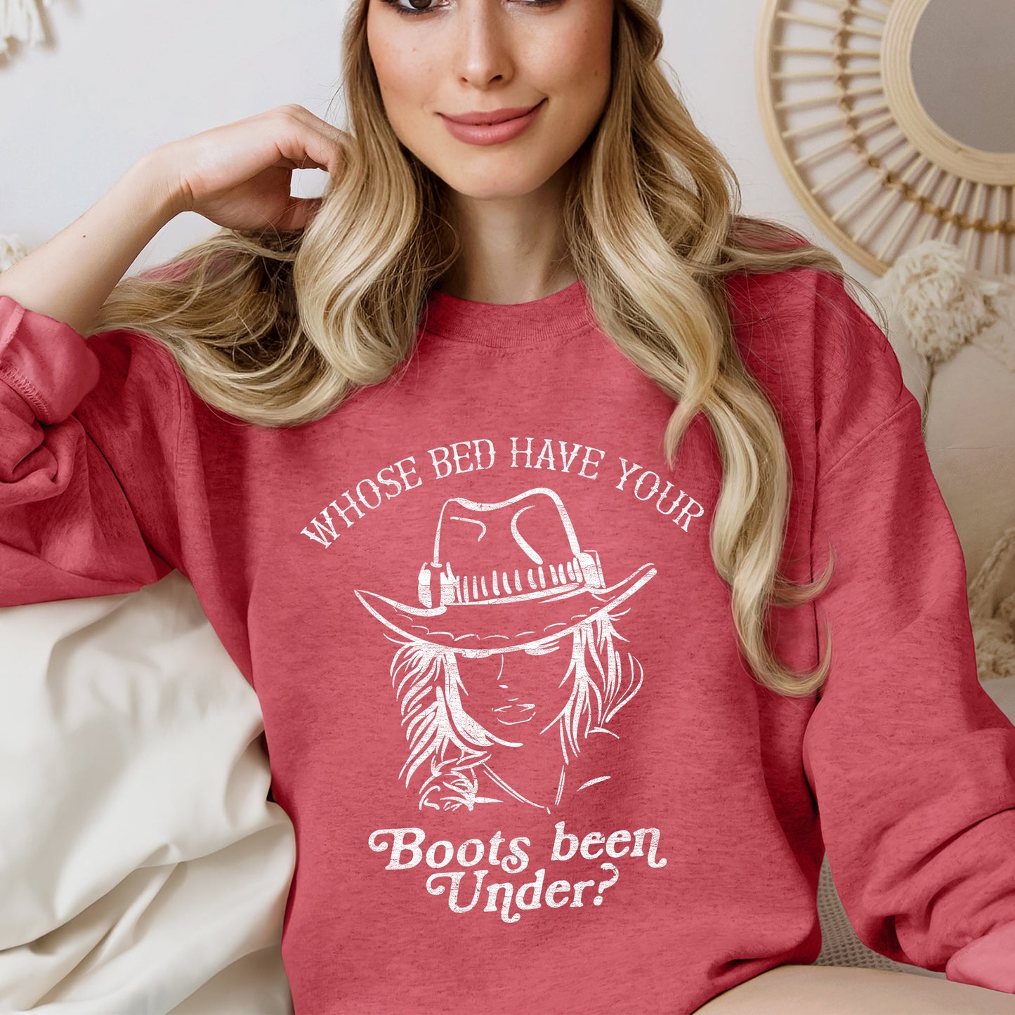 Whose Bed Have Your Boots Been Under, Country Music Sweatshirt
