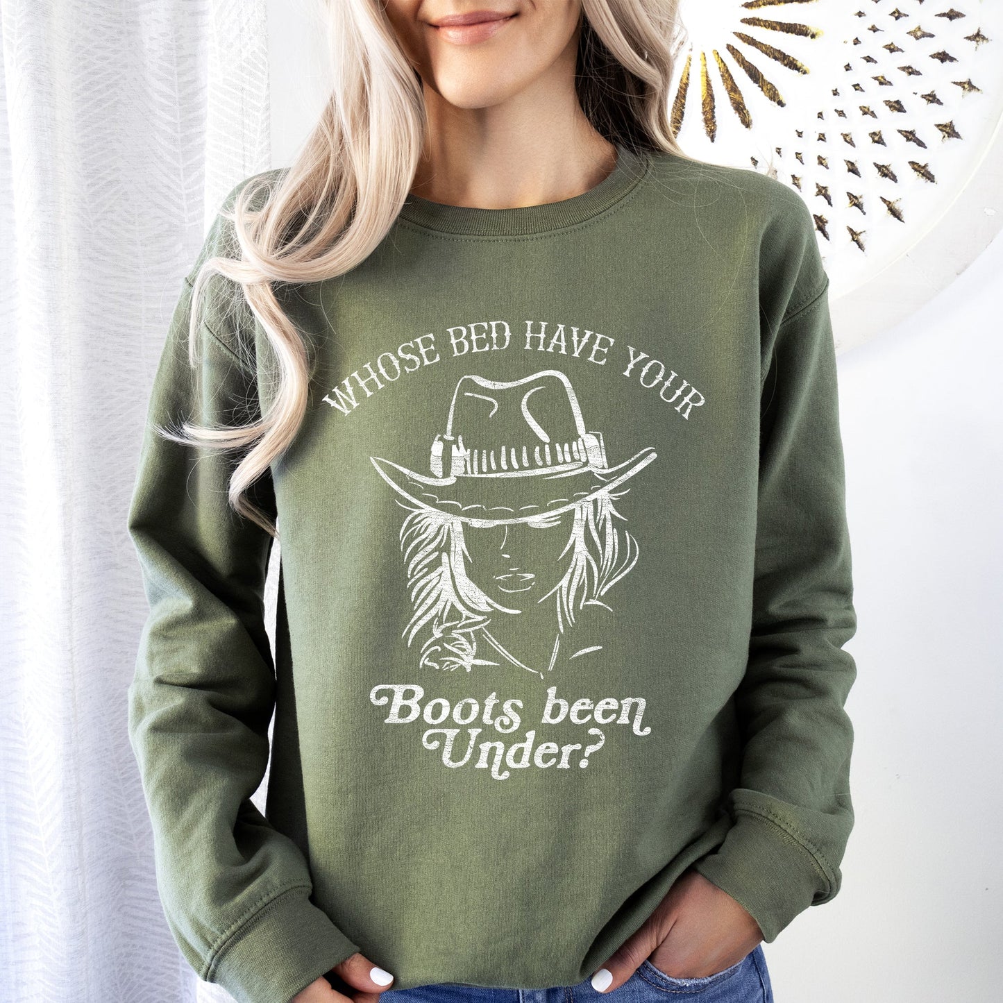 Whose Bed Have Your Boots Been Under, Country Music Sweatshirt