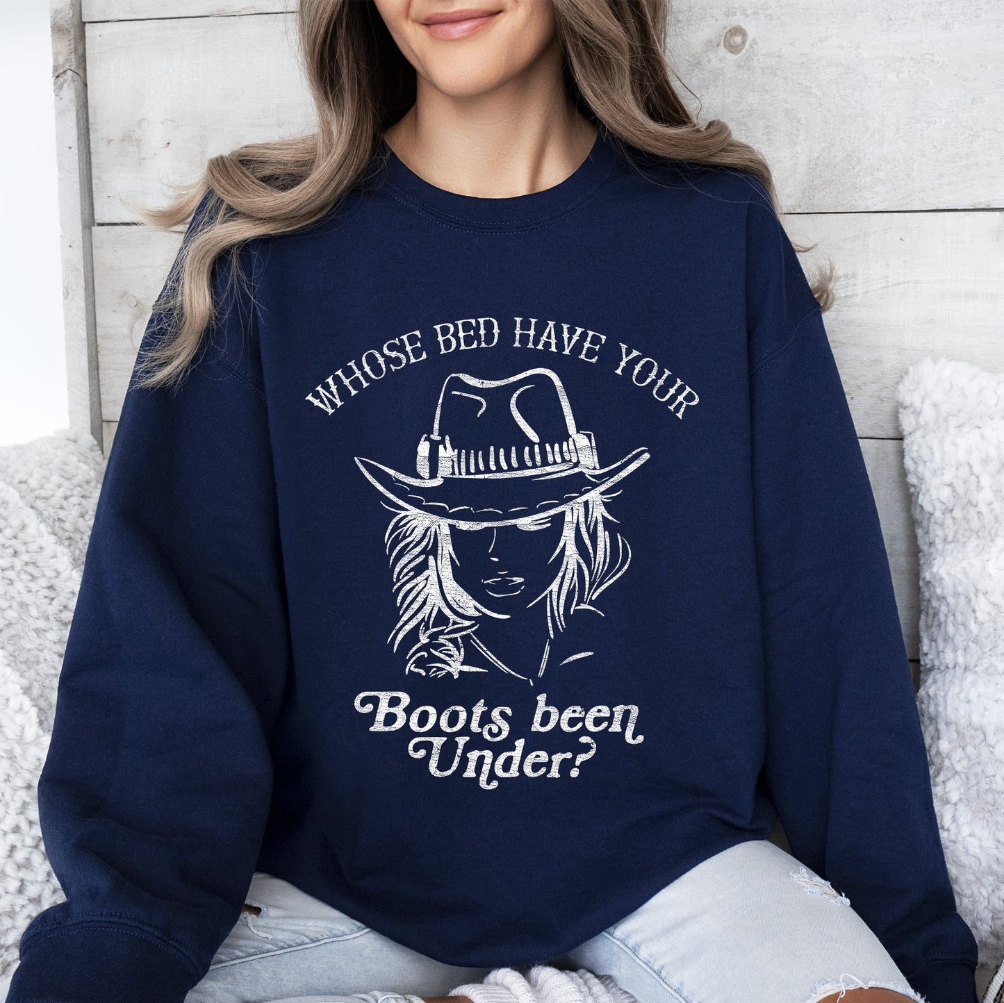 Whose Bed Have Your Boots Been Under, Country Music Sweatshirt