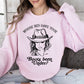 Whose Bed Have Your Boots Been Under, Country Music Sweatshirt
