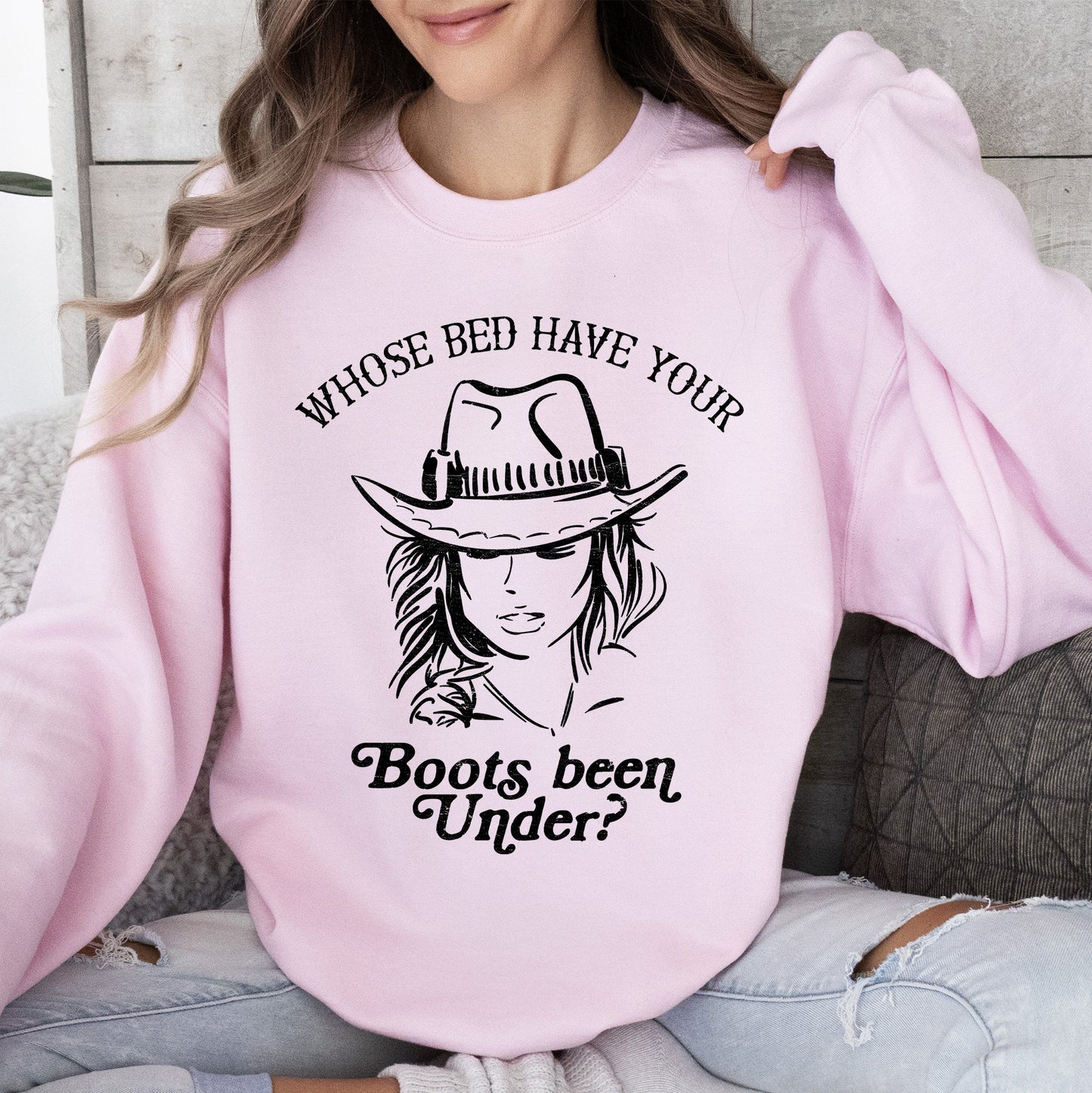 Whose Bed Have Your Boots Been Under, Country Music Sweatshirt