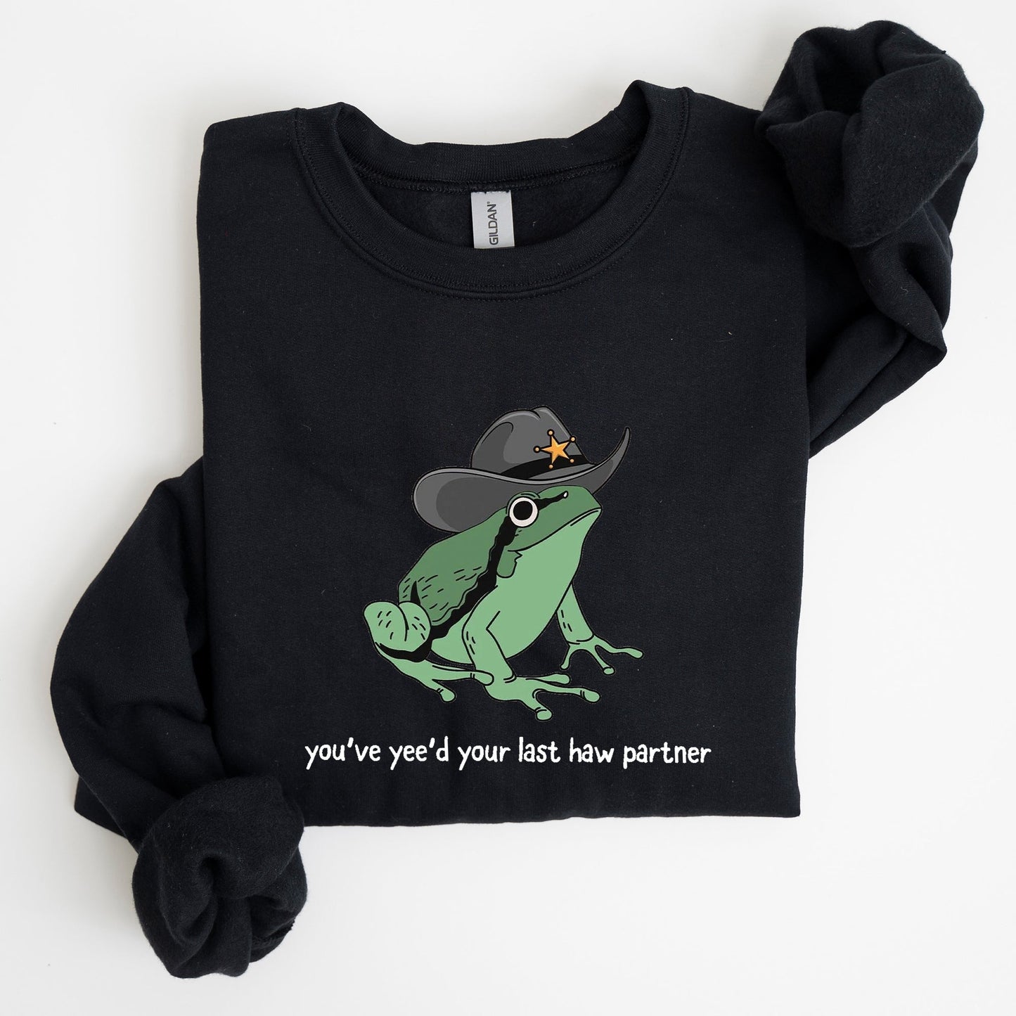 You Just Yee'd Your Last Haw Partner, Cowboy Frog Sweatshirt