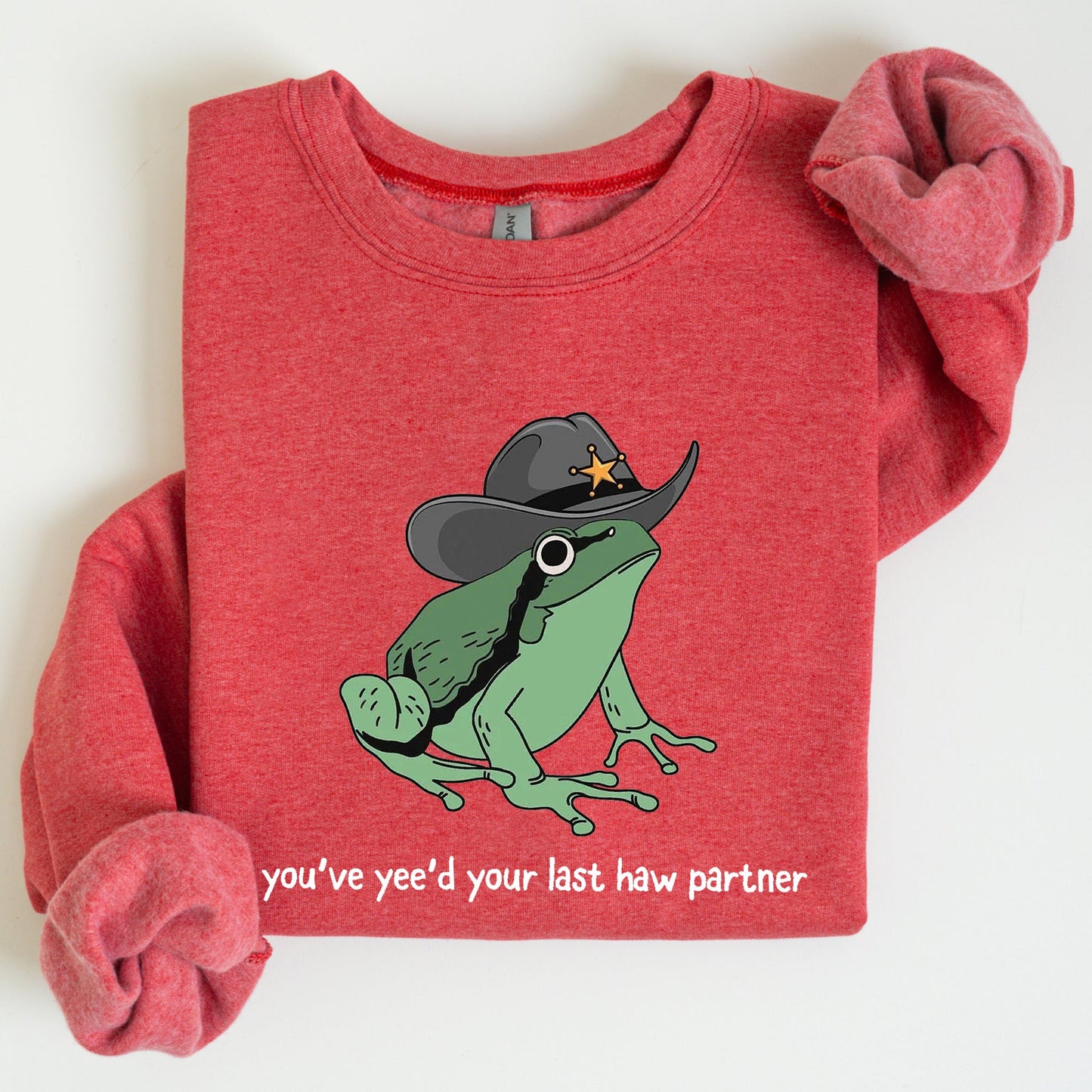 You Just Yee'd Your Last Haw Partner, Cowboy Frog Sweatshirt