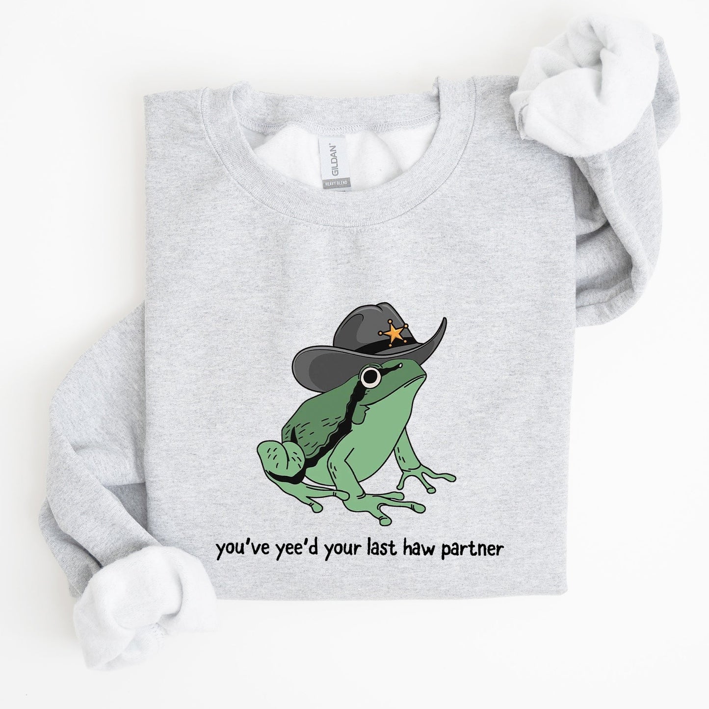 You Just Yee'd Your Last Haw Partner, Cowboy Frog Sweatshirt
