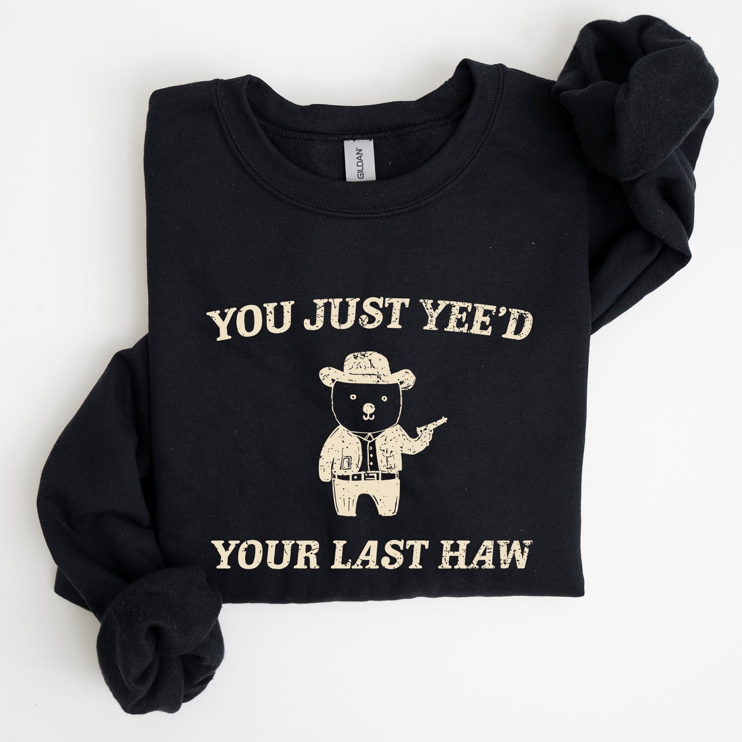 You Just Yee'd Your Last Haw, Bear, Meme, Aesthetic, Funny Sweatshirt