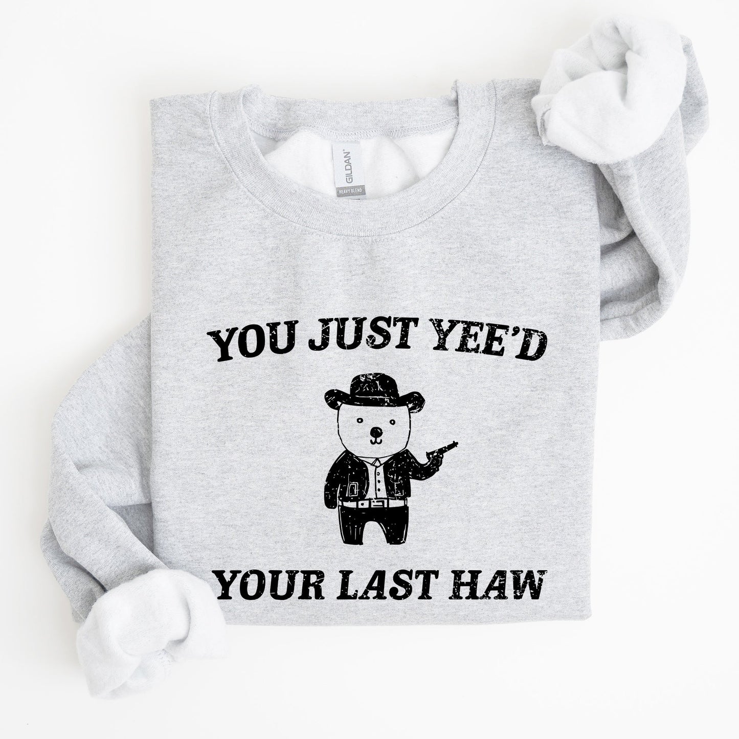 You Just Yee'd Your Last Haw, Bear, Meme, Aesthetic, Funny Sweatshirt